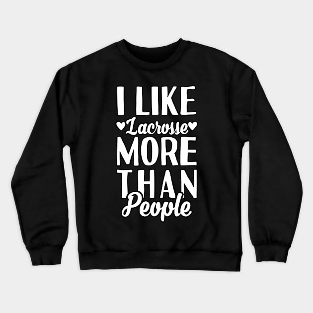 I Like Lacrosse Crewneck Sweatshirt by Tesszero